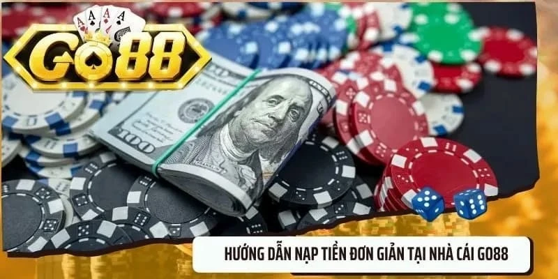 Tìm hiểu chi tiết về thông tin quy trình nạp rút Go88